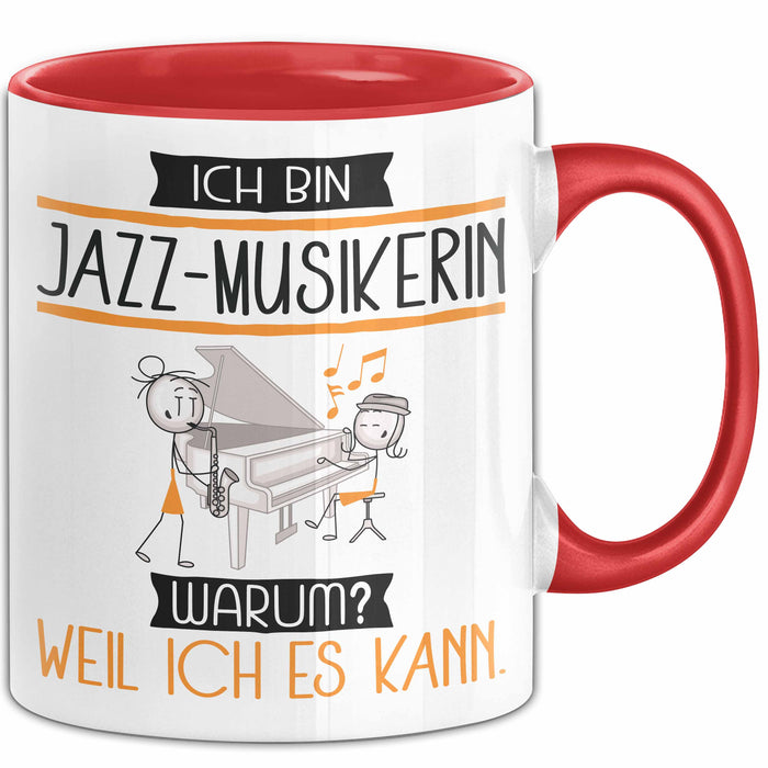 Jazz-Musikerin Tasse Geschenk Ich Bin Jazz-Musikerin Warum Weil Ich Es Kann Geschenkidee Geburtstag Rot Trendation