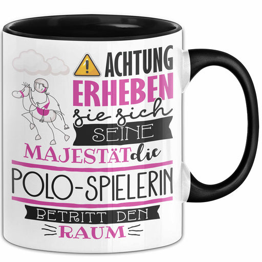 Polo-Spielerin Tasse Geschenk Lustiger Spruch Bitte Erheben Sie Sich Seine Majestät Die Polo-Spielerin Betritt Den Raum Schwarz Trendation