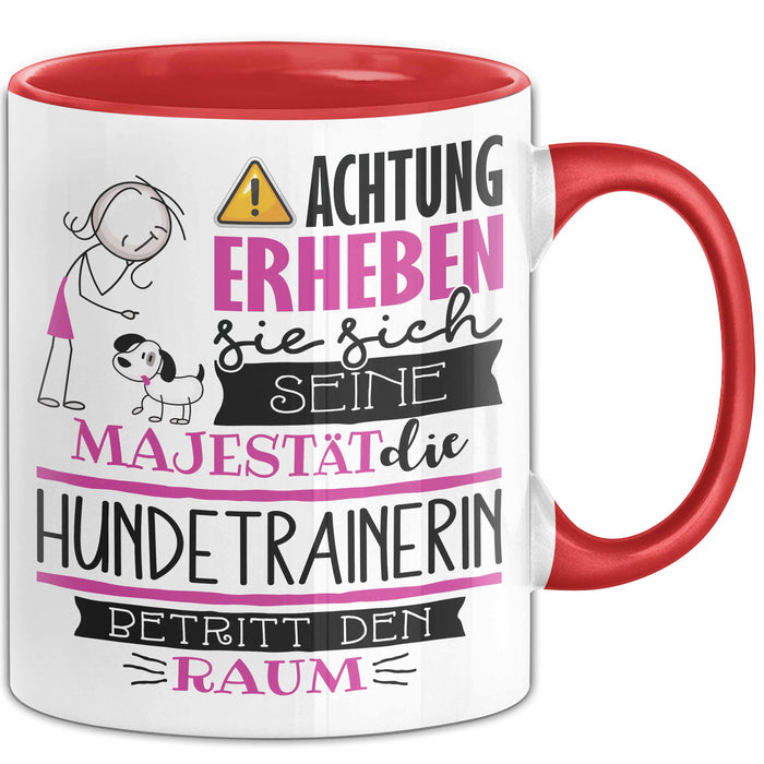 Hundetrainerin Tasse Geschenk Lustiger Spruch Bitte Erheben Sie Sich Seine Majestät Die Hundetrainerin Betritt Den Raum Rot Trendation