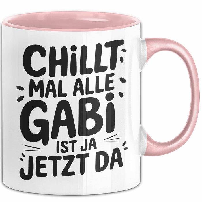Gabi Tasse Geschenk Chillt Mal Alle Gabi Ist Ja Jetzt Da Geschenkidee Becher mit Name Rosa Trendation