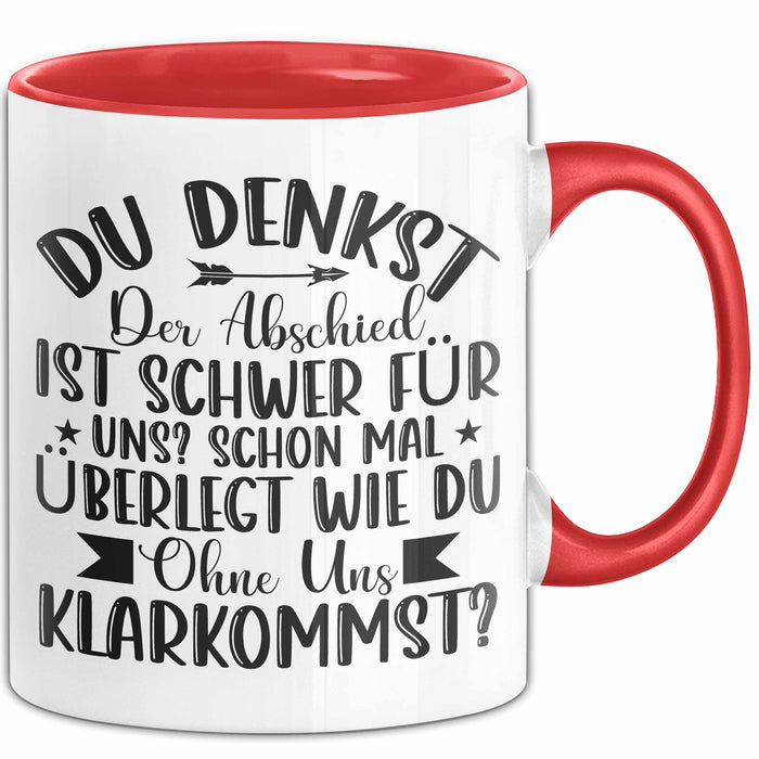 Bürokollege Tasse Geschenk Lustige Geschenkidee Spruch Du Denkst Der Abschied Ist Schwer Rot Trendation