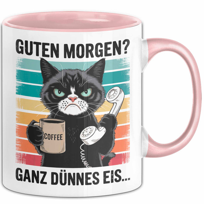 Sarkastische Katzen Tasse Geschenk Lustige Geschenkidee Spruch Guten Morgen? Ganz Dünnes Eis Rosa Trendation