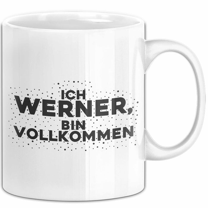Werner Tasse Ich Werner, Bin Vollkommen Geschenk