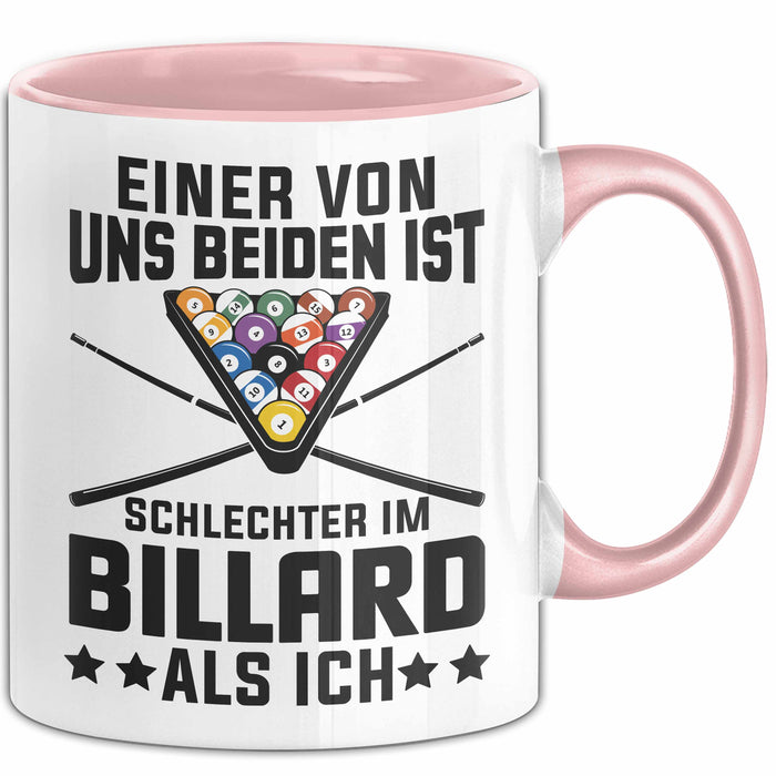 Billard-Spieler Pool Tasse Geschenk Einer Von Uns Beiden Ist Schlecher Im Billard Geschenkidee Rosa Trendation