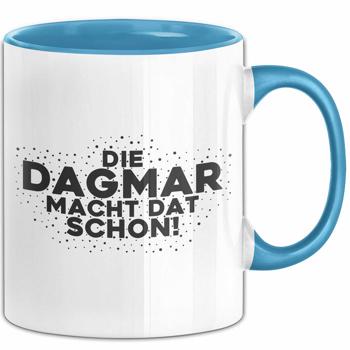 Dagmar Tasse Die Dagmar Macht Dat Schon Geschenk