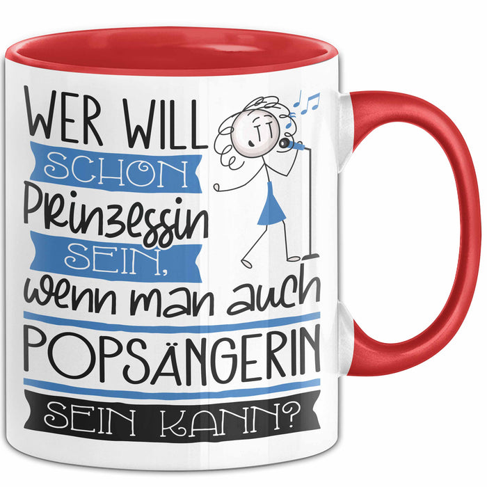 Popsängerin Tasse Geschenk Spruch Wer Will Schon Prinzessin Sein Wenn Man Auch Popsängerin Sein Kann Rot Trendation