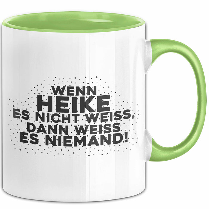 Heike Tasse Wenn Heike Es Nicht Weiss, Dann Weiss Es Niemand! Geschenk