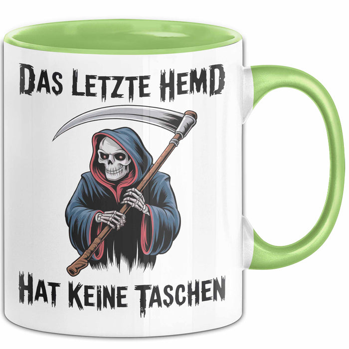 Sensenmann Tasse Geschenk Lustige Geschenkidee Spruch Das Letzte Hemd Hat Keine Taschen Grün Trendation