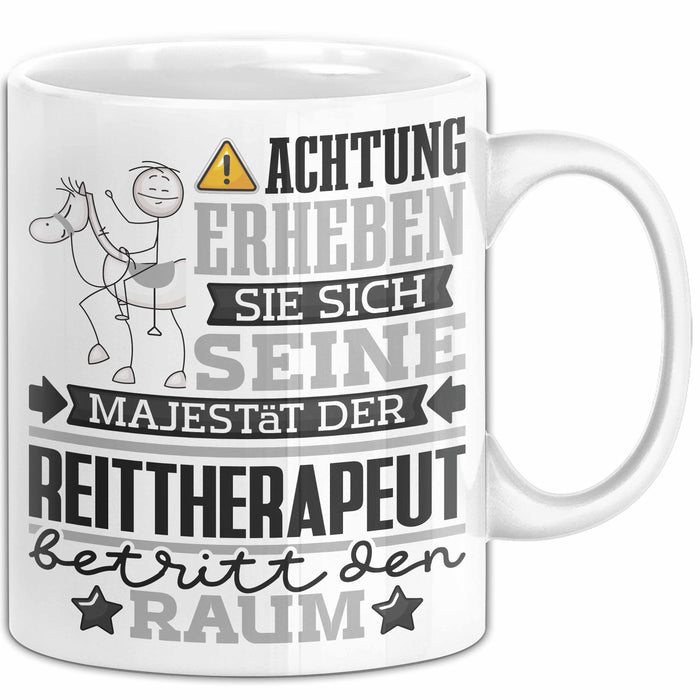 Reittherapeut Geschenk Tasse Lustiger Spruch Erheben Sie Sich Der Reittherapeut Betritt den Raum Weiß Trendation