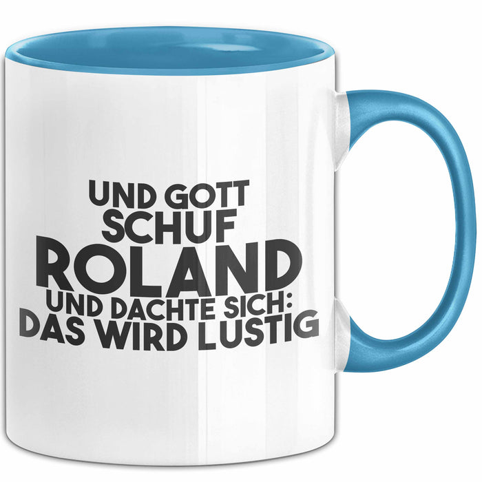 Roland Tasse Und Gott Schuf Roland Und Dachte Sich: Das Wird Lustig