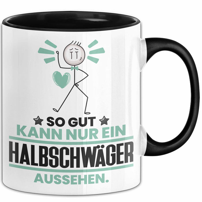 Halbschwäger Geschenk Tasse So Gut Kann Nur Ein Halbschwäger Aussehen Geschenkidee Kaffee-Becher Schwarz Trendation