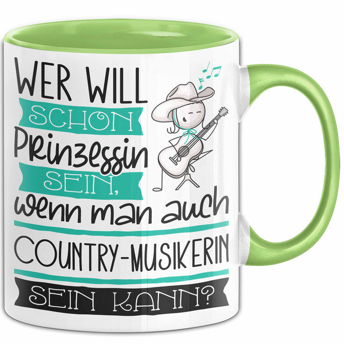 Country-Musikerin Tasse Geschenk Spruch Wer Will Schon Prinzessin Sein Wenn Man Auch Country-Musikerin Sein Kann Grün Trendation