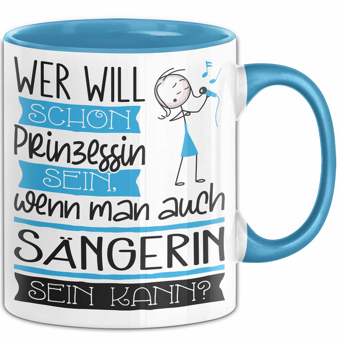 Sängerin Tasse Geschenk Spruch Wer Will Schon Prinzessin Sein Wenn Man Auch Sängerin Sein Kann Blau Trendation