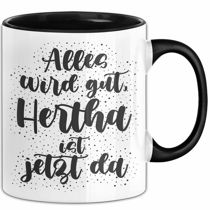 Hertha Tasse Alles Wird Gut, Hertha Ist Jetzt Da Geschenk