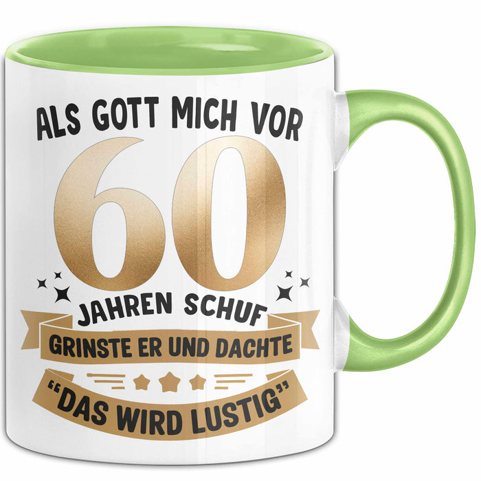 60. Geburtstag Tasse Geschenk Lustige Geschenkidee Spruch Als Gott Mich Vor 60 Jahren Schuf Grün Trendation
