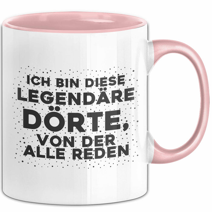 Doerte Tasse Ich Bin Diese Legendaere Doerte, Von Der Alle Reden Geschenk Rosa Trendation