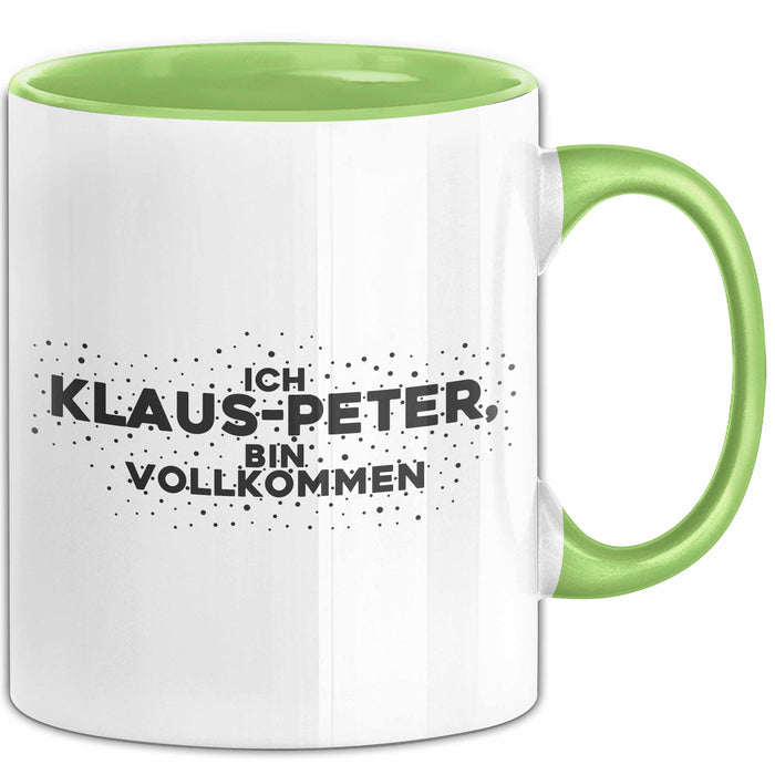 Klaus-Peter Tasse Ich Klaus-Peter, Bin Vollkommen Geschenk