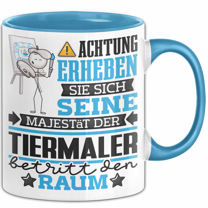 Tiermaler Geschenk Tasse Lustiger Spruch Erheben Sie Sich Der Tiermaler Betritt den Raum Blau Trendation