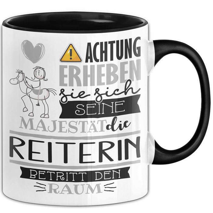 Reiterin Tasse Geschenk Lustiger Spruch Bitte Erheben Sie Sich Seine Majestät Die Reiterin Betritt Den Raum Schwarz Trendation