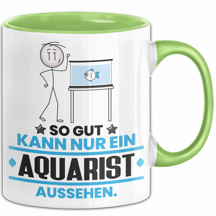 Aquarist Geschenk Tasse So Gut Kann Nur Ein Aquarist Aussehen Geschenkidee Kaffee-Becher Grün Trendation