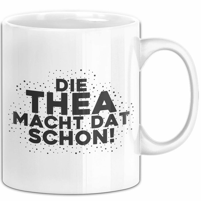 Thea Tasse Die Thea Macht Dat Schon Geschenk Weiß Trendation