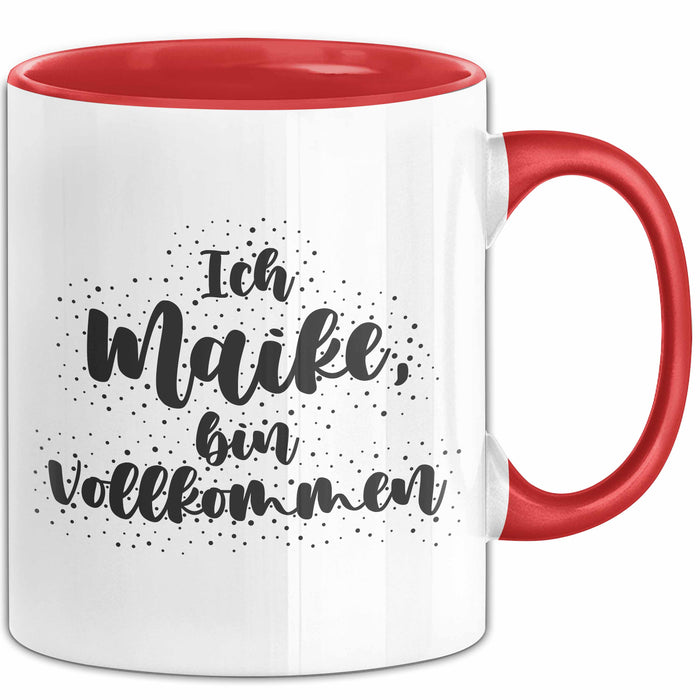 Maike Tasse Ich Maike, Bin Vollkommen Geschenk Rot Trendation
