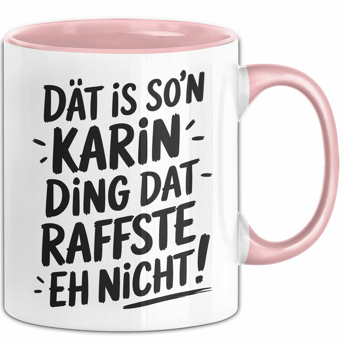 Karin Tasse Geschenk Dat Is So'n Karin Ding Dat Raffste Eh Nicht Geschenkidee Becher mit Name Rosa Trendation