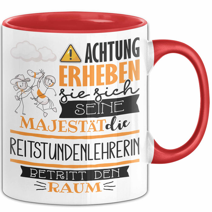 Reitstundenlehrerin Tasse Geschenk Lustiger Spruch Bitte Erheben Sie Sich Seine Majestät Die Reitstundenlehrerin Betritt Den Raum Rot Trendation