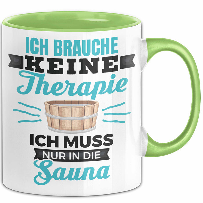 Witzige Tasse Geschenk Ich Brauche Keine Therapie Nur In Die Sauna Grün Trendation