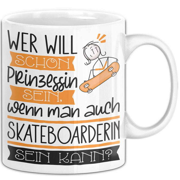 Skateboarderin Tasse Geschenk Spruch Wer Will Schon Prinzessin Sein Wenn Man Auch Skateboarderin Sein Kann Weiß Trendation