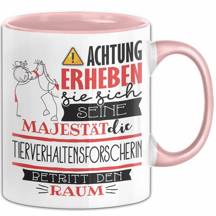 Tierverhaltensforscherin Tasse Geschenk Lustiger Spruch Bitte Erheben Sie Sich Seine Majestät Die Tierverhaltensforscherin Betritt Den Raum Rosa Trendation