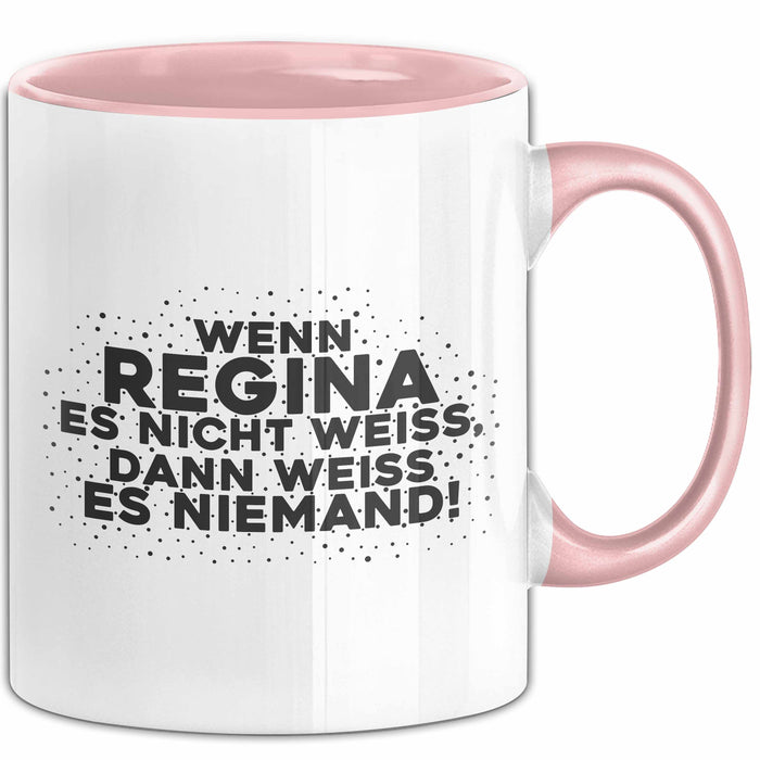Regina Tasse Wenn Regina Es Nicht Weiss, Dann Weiss Es Niemand! Geschenk