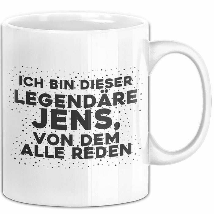 Jens Tasse Ich Bin Dieser Legendaere Jens, Von Dem Alle Reden Geschenk
