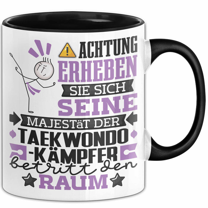 Taekwondo-Kämpfer Geschenk Tasse Lustiger Spruch Erheben Sie Sich Der Taekwondo-Kämpfer Betritt den Raum Schwarz Trendation