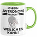 Astronom Geschenk Tasse Lustiger Spruch Ich Bin Astronom Warum Weil Ich Es Kann Geschenkidee Bester Astronom Geburtstag Kaffee-Becher Grün Trendation