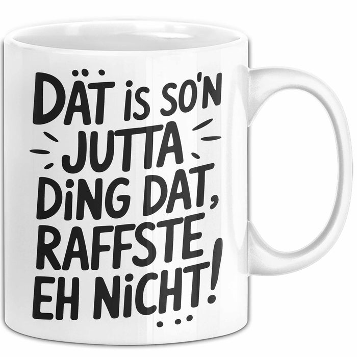 Jutta Tasse Geschenk Dat Is So'n Jutta Ding Dat Raffste Eh Nicht Geschenkidee Becher mit Name Weiß Trendation
