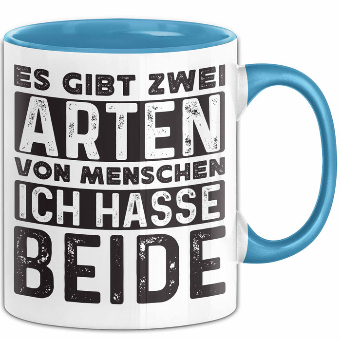 Humor Tasse Geschenk Es Gibt 2 Arten Von Menschen Ich Hasse Sie Beide Becher Blau Trendation