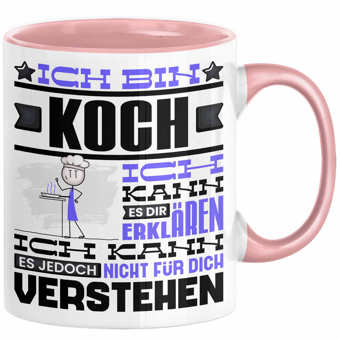 Koch Geschenk Tasse Geschenkidee für Koch Geburtstag Lustiger Spruch Ich Bin Koch Ich Kann Es Dir Erklären Aber Nicht Für Dich Verstehen Rosa Trendation