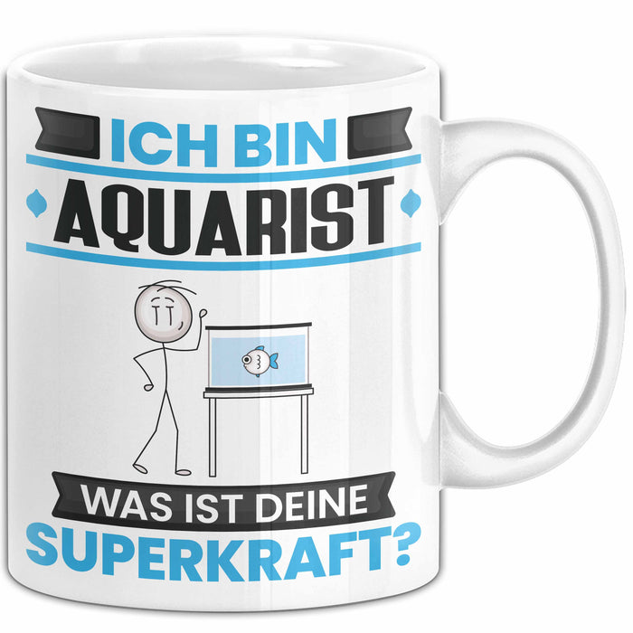 Aquarist Tasse Geschenk für Aquarist Geburtstag Lustiger Spruch Kaffee-Becher Was Ist Deine Superkraft Weiß Trendation