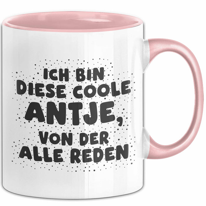 Antje Tasse Ich Bin Diese Coole Antje, Von Der Alle Reden Geschenk