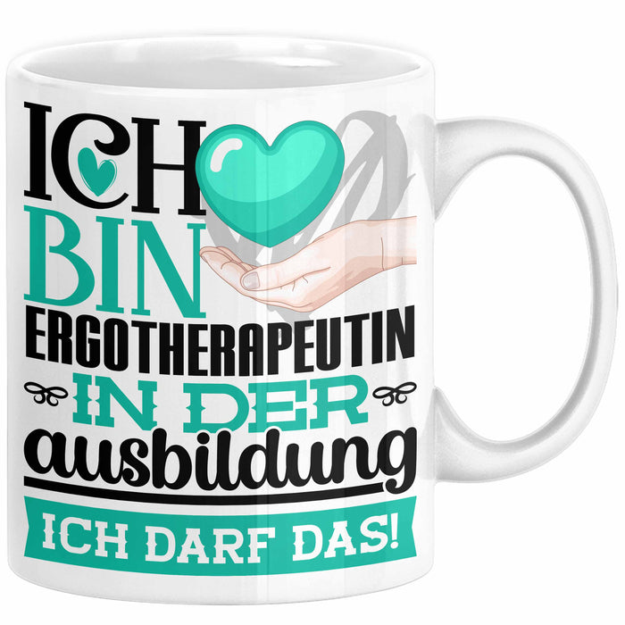 Ergotherapeutin Ausbildung Start Geschenk Tasse Ich Bin Ergotherapeutin In Der Ausbildung Ich Darf Das Kaffee-Becher Geschenkidee Weiß Trendation