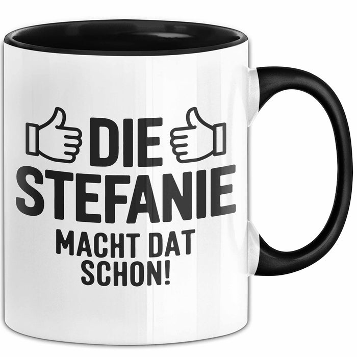 Stefanie Tasse Geschenk Die Stefanie Macht Dat Schon Geschenkidee Becher mit Name Schwarz Trendation