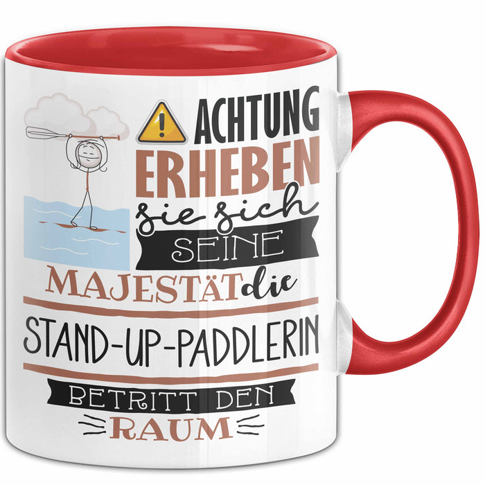 Stand-Up-Paddlerin Tasse Geschenk Lustiger Spruch Bitte Erheben Sie Sich Seine Majestät Die Stand-Up-Paddlerin Betritt Den Raum Rot Trendation
