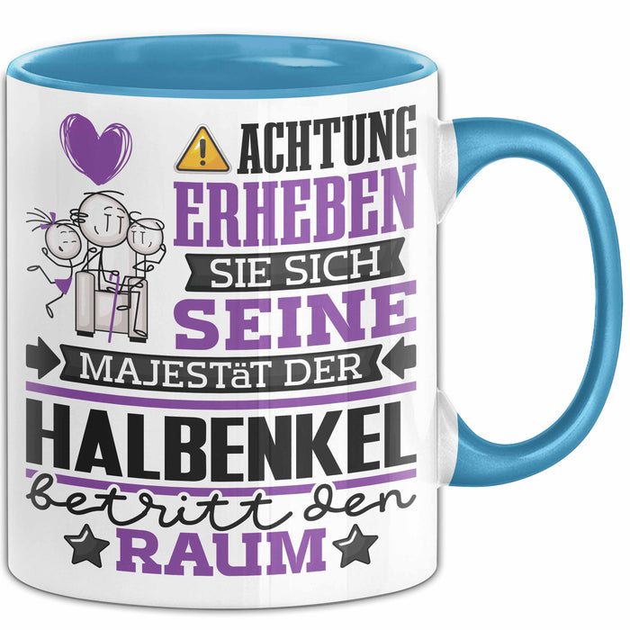 Halbenkel Geschenk Tasse Lustiger Spruch Erheben Sie Sich Der Halbenkel Betritt den Raum Blau Trendation