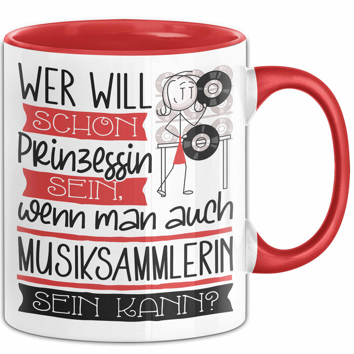 Musiksammlerin Tasse Geschenk Spruch Wer Will Schon Prinzessin Sein Wenn Man Auch Musiksammlerin Sein Kann Rot Trendation