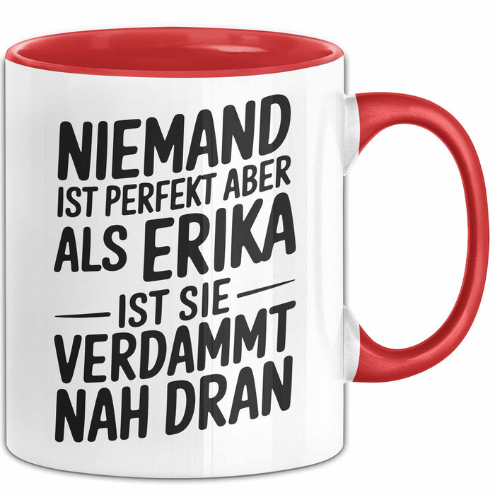 Erika Tasse Geschenk Niemand Ist Perfekt Erika Verdammt Nah Dran Geschenkidee Rot Trendation