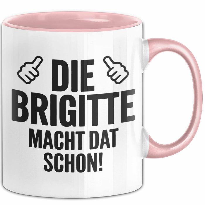 Brigitte Tasse Geschenk Die Brigitte Macht Dat Schon Geschenkidee Becher mit Name Rosa Trendation