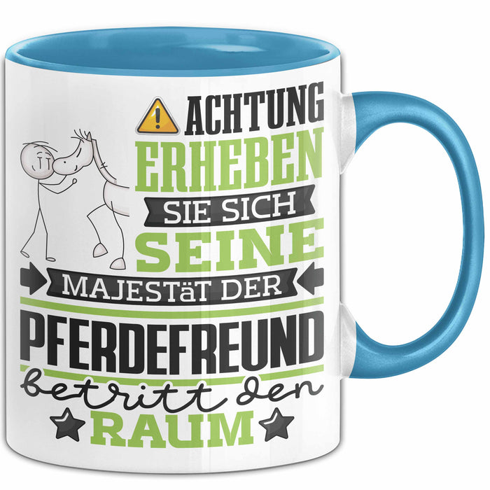 Pferdefreund Geschenk Tasse Lustiger Spruch Erheben Sie Sich Der Pferdefreund Betritt den Raum Blau Trendation