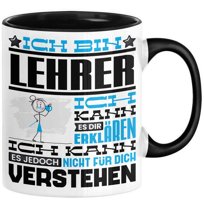 Lehrer Geschenk Tasse Geschenkidee für Lehrer Geburtstag Lustiger Spruch Ich Bin Lehrer Ich Kann Es Dir Erklären Aber Nicht Für Dich Verstehen Schwarz Trendation