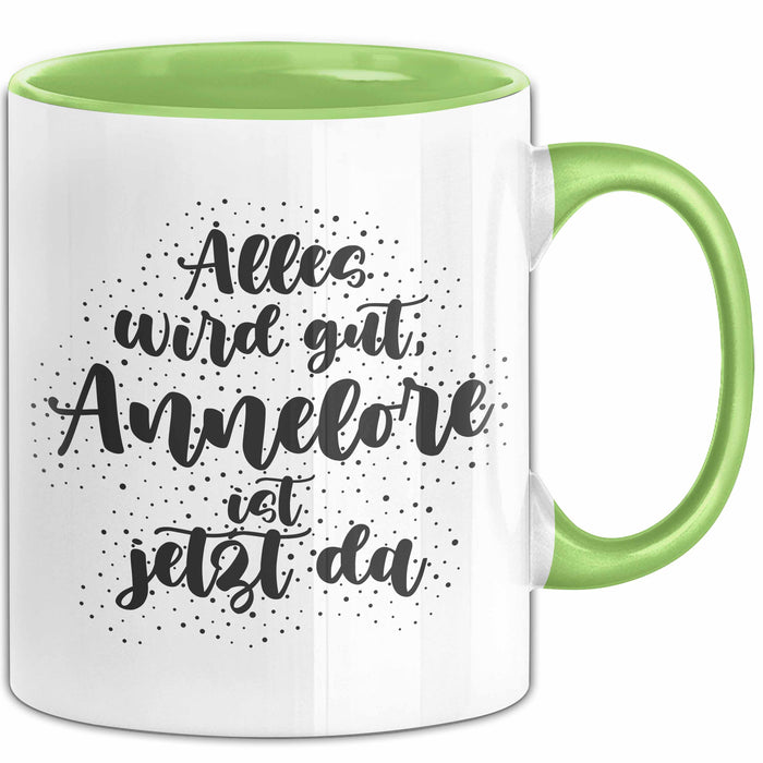 Annelore Tasse Alles Wird Gut, Annelore Ist Jetzt Da Geschenk